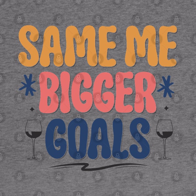 Same Me Bigger Golas by MZeeDesigns